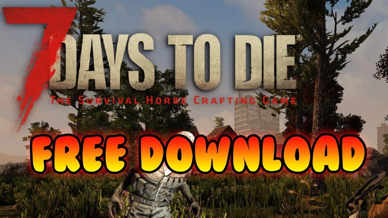 7 days to die pc download torrent